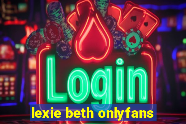 lexie beth onlyfans